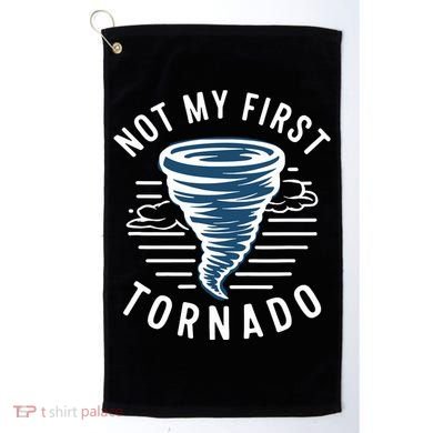 Not My First Tornado While Storm Twister Hurricane Weather Golf Towel