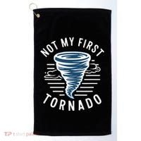 Not My First Tornado While Storm Twister Hurricane Weather Golf Towel thumb 0