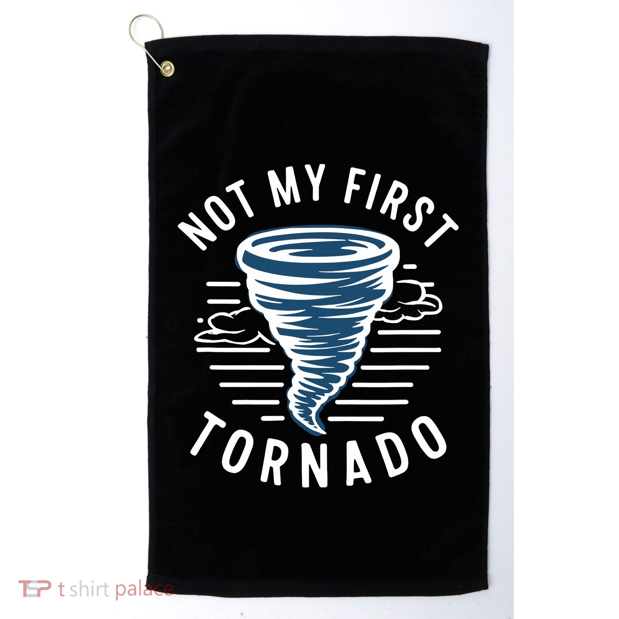 Not My First Tornado While Storm Twister Hurricane Weather Golf Towel