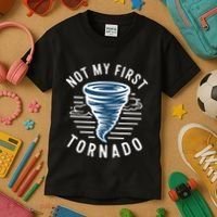 Not My First Tornado While Storm Twister Hurricane Weather Kids T-Shirt thumb 3