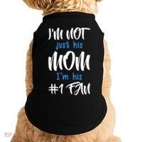 IM Not Just His Mom IM His Number One Fan Doggie Tank thumb 0