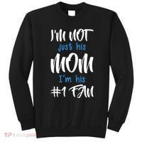 IM Not Just His Mom IM His Number One Fan Sweatshirt thumb 0