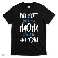 IM Not Just His Mom IM His Number One Fan T-Shirt thumb 0