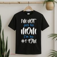 IM Not Just His Mom IM His Number One Fan T-Shirt thumb 2