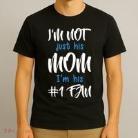 IM Not Just His Mom IM His Number One Fan T-Shirt thumb 3
