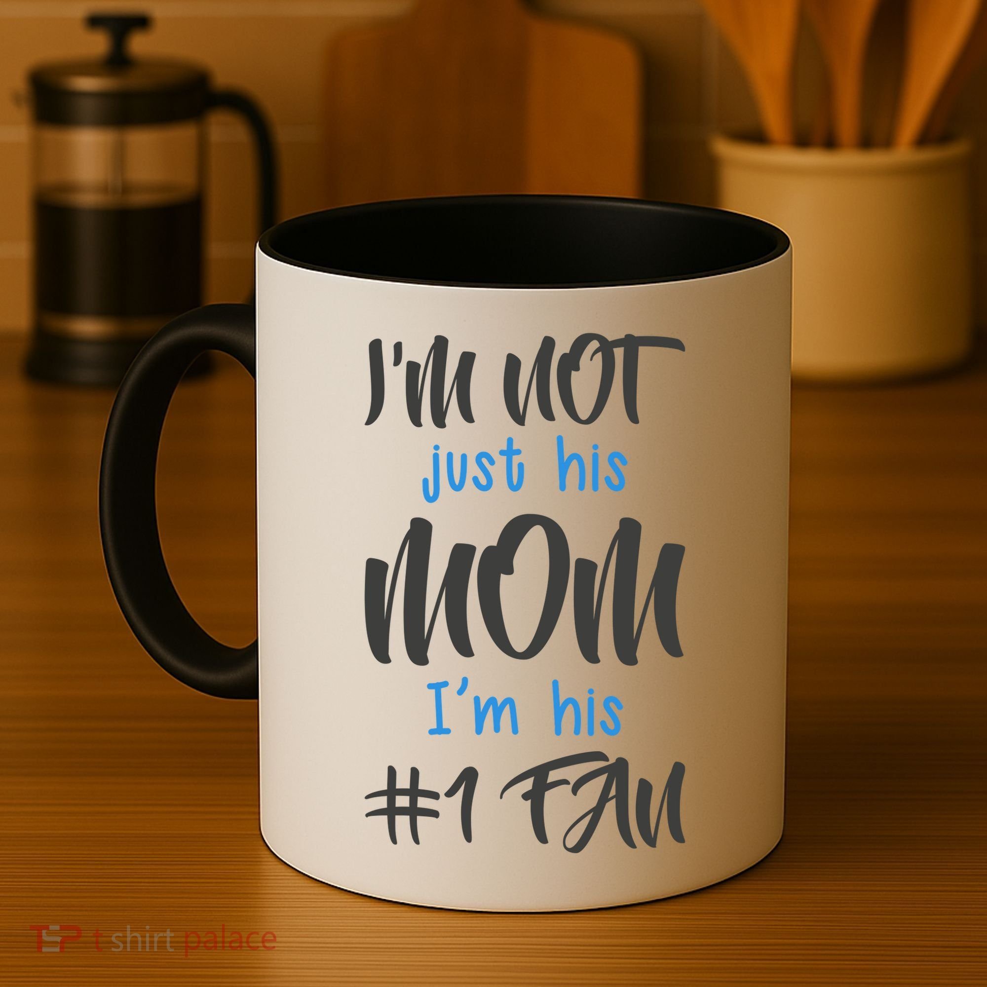 IM Not Just His Mom IM His Number One Fan Coffee Mug