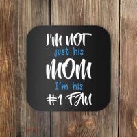 IM Not Just His Mom IM His Number One Fan Coaster thumb 0