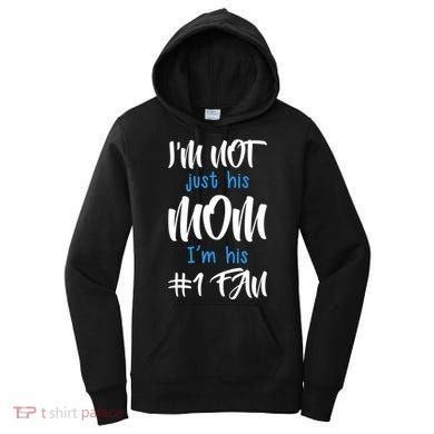 IM Not Just His Mom IM His Number One Fan Women's Hoodie