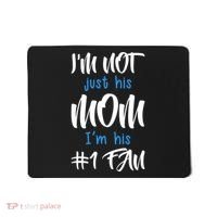 IM Not Just His Mom IM His Number One Fan Mousepad thumb 0