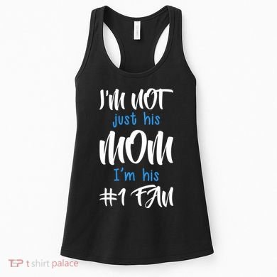 IM Not Just His Mom IM His Number One Fan Women's Tank Top