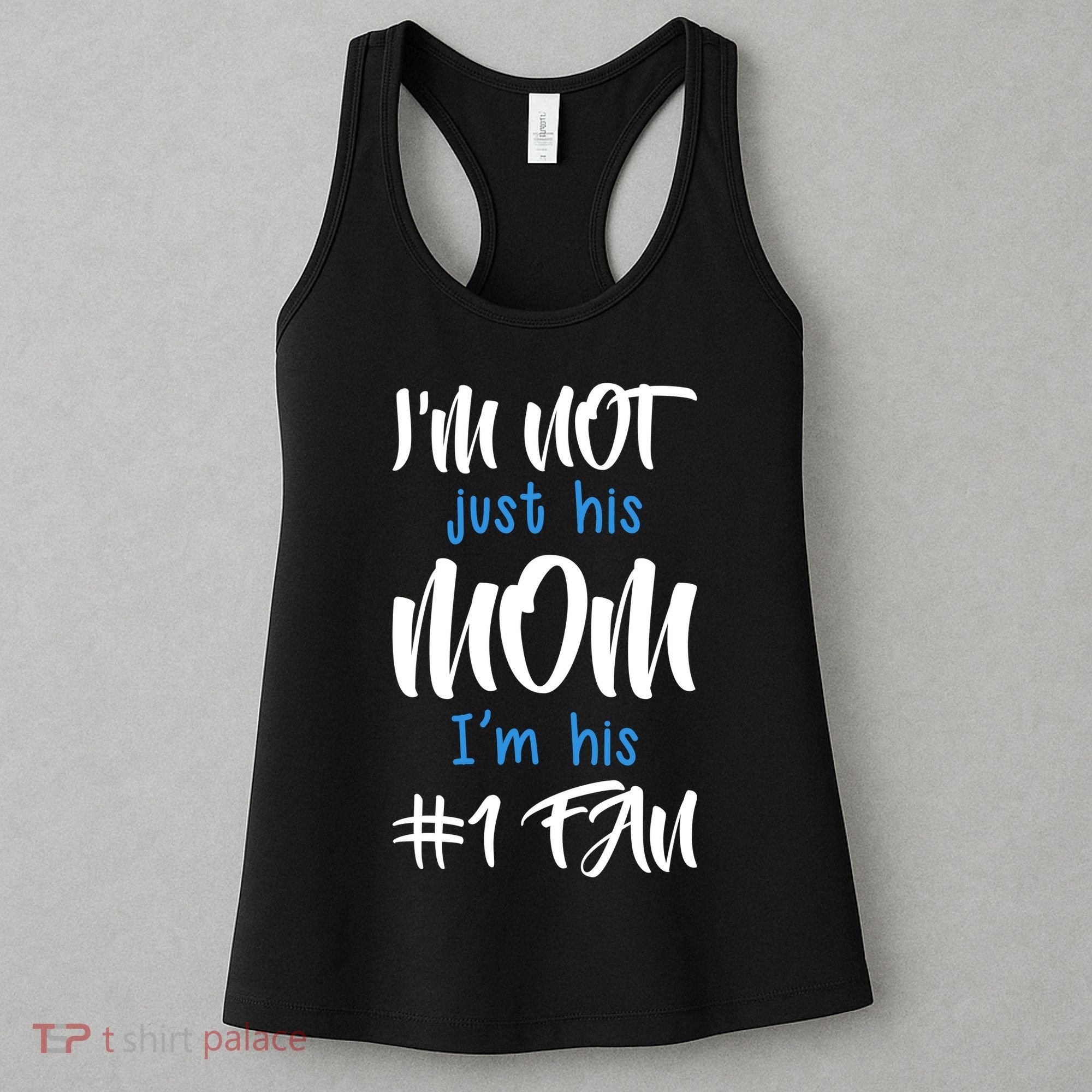 IM Not Just His Mom IM His Number One Fan Women's Tank Top