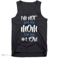 IM Not Just His Mom IM His Number One Fan Tank Top thumb 0