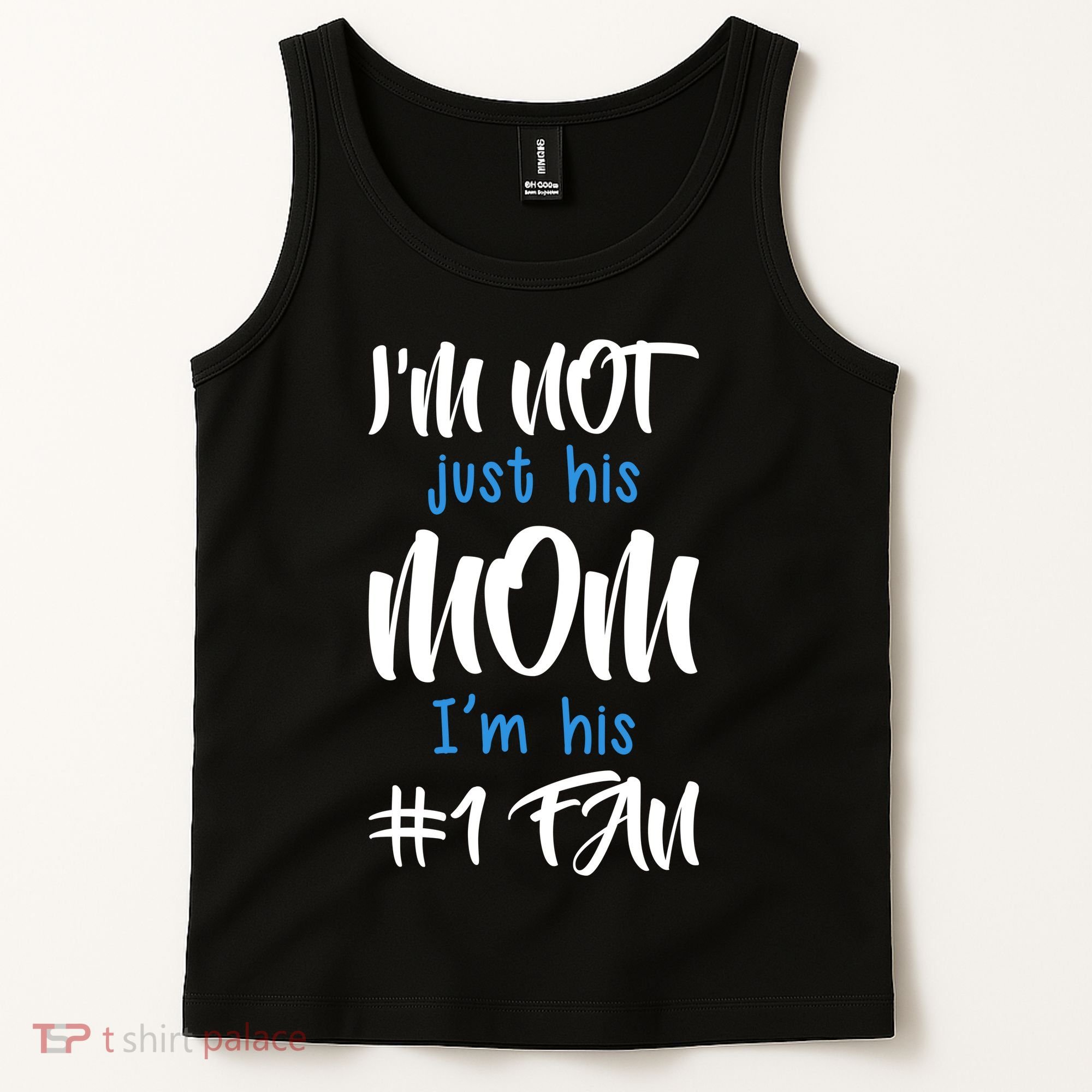 IM Not Just His Mom IM His Number One Fan Tank Top