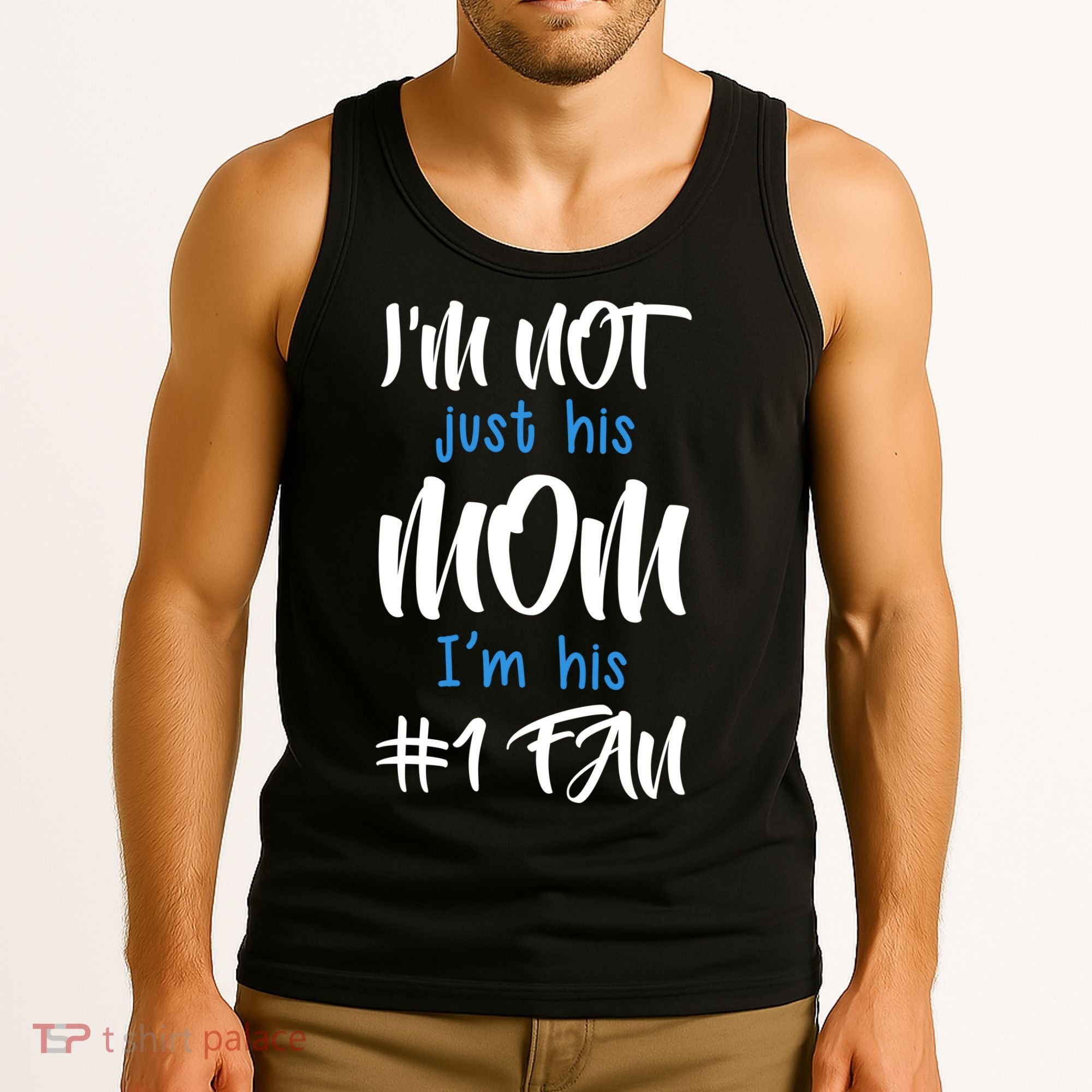 IM Not Just His Mom IM His Number One Fan Tank Top