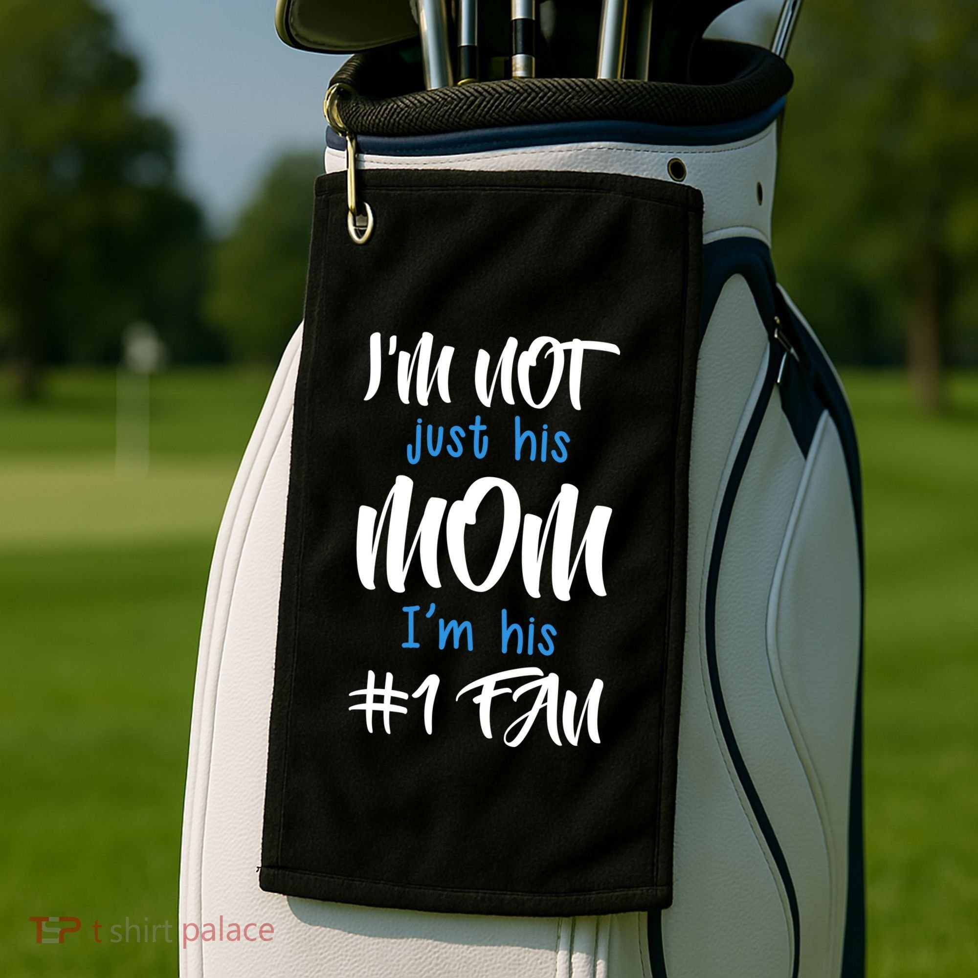 IM Not Just His Mom IM His Number One Fan Golf Towel
