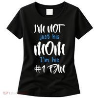 IM Not Just His Mom IM His Number One Fan Women's T-Shirt thumb 0