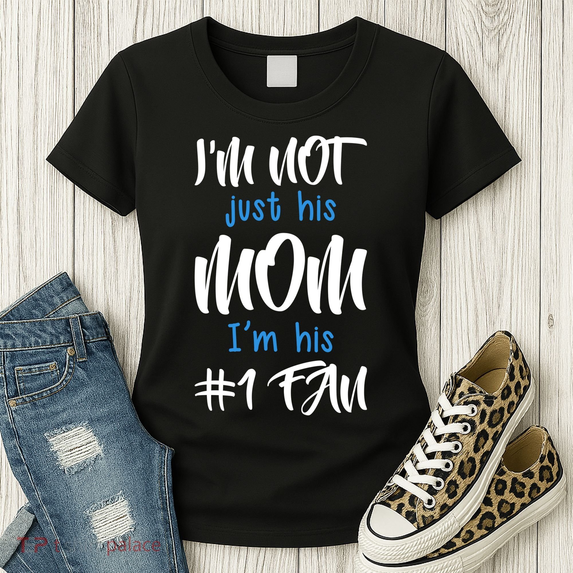 IM Not Just His Mom IM His Number One Fan Women's T-Shirt
