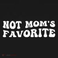 Not MomS Favorite Funny Son Daughter Trendy Favorite Child T-Shirt thumb 7