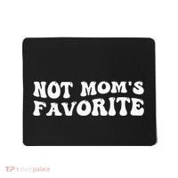 Not MomS Favorite Funny Son Daughter Trendy Favorite Child Mousepad thumb 0