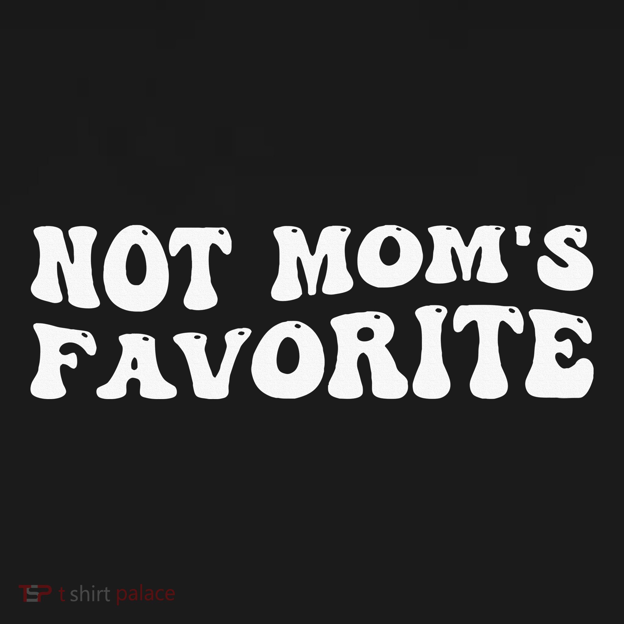Not MomS Favorite Funny Son Daughter Trendy Favorite Child Mousepad