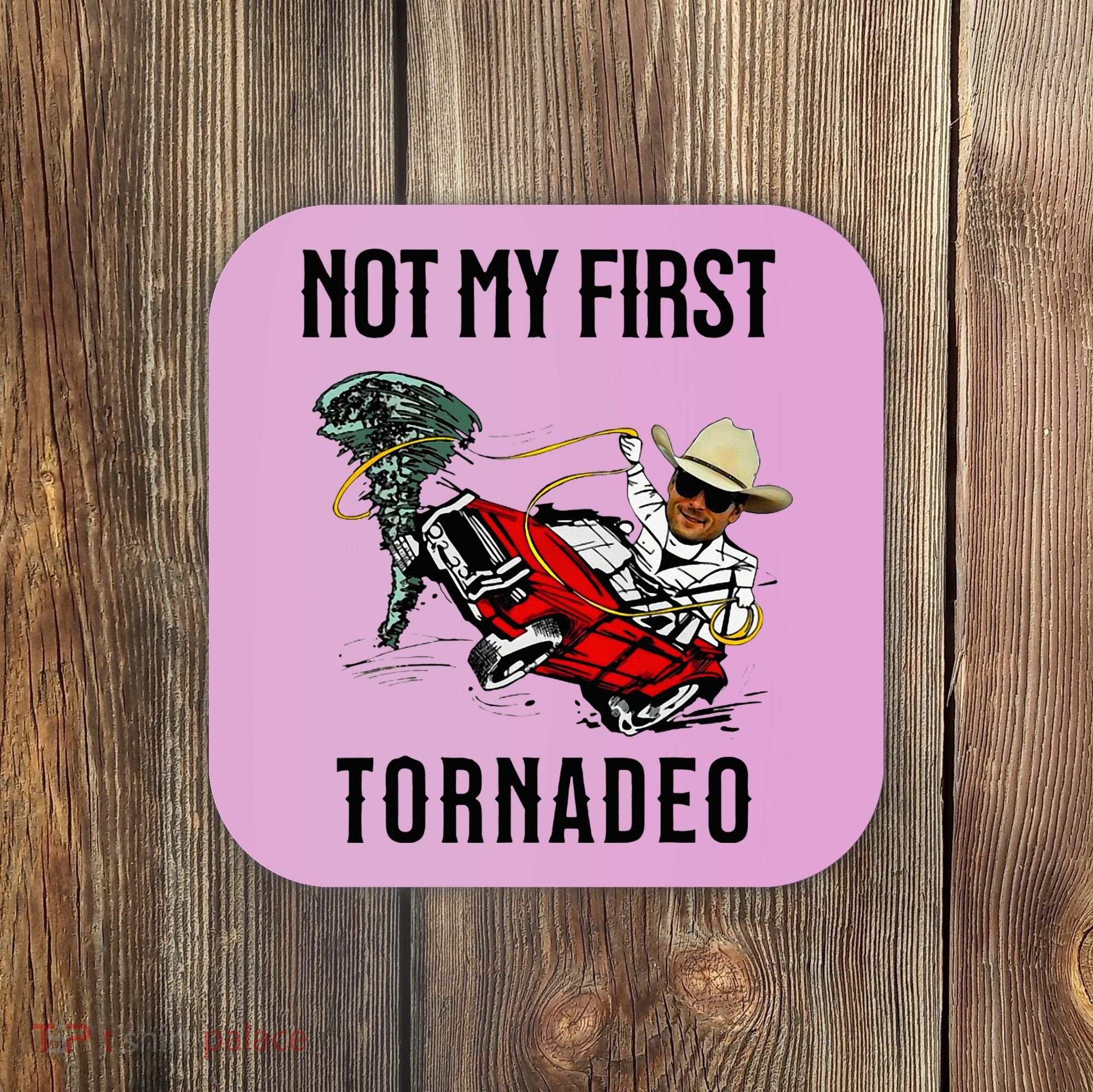 Not My First Tornadeo Not My First Tornado Coaster