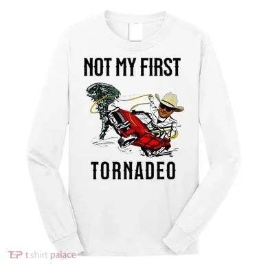 Not My First Tornadeo Not My First Tornado Long Sleeve Shirt