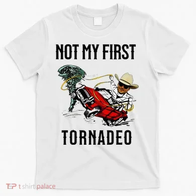 Not My First Tornadeo Not My First Tornado T-Shirt