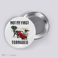 Not My First Tornadeo Not My First Tornado Button thumb 0