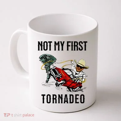 Not My First Tornadeo Not My First Tornado Coffee Mug
