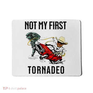 Not My First Tornadeo Not My First Tornado Mousepad