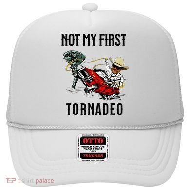 Not My First Tornadeo Not My First Tornado Hat