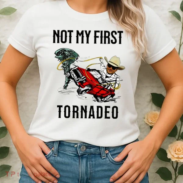 Not My First Tornadeo Not My First Tornado Women's T-Shirt