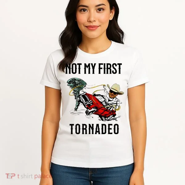 Not My First Tornadeo Not My First Tornado Women's T-Shirt