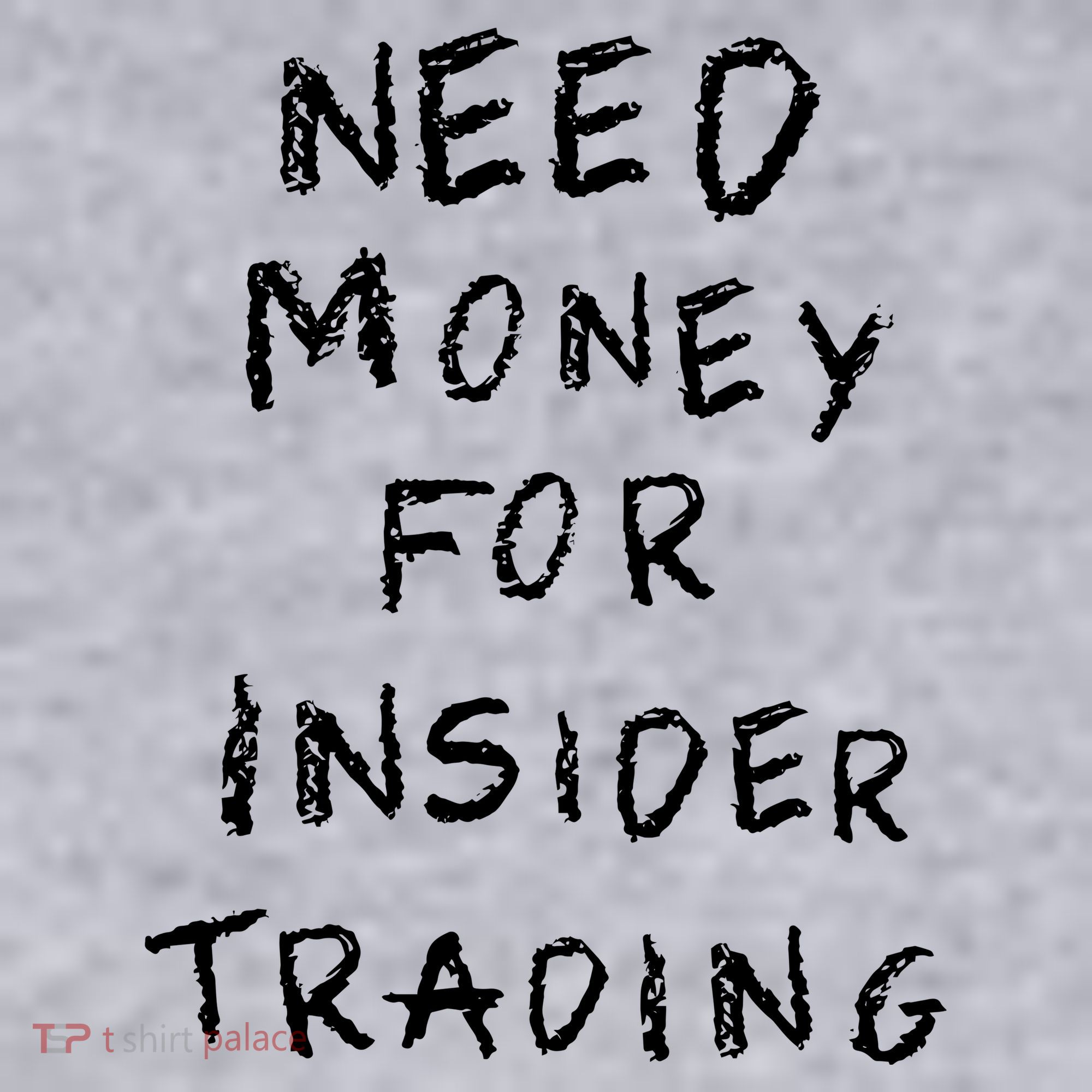 Need Money For Insider Trading Women's Sweatshirt