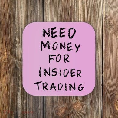 Need Money For Insider Trading Coaster