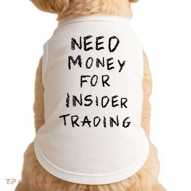 Need Money For Insider Trading Doggie Tank