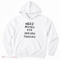 Need Money For Insider Trading Hoodie thumb 0