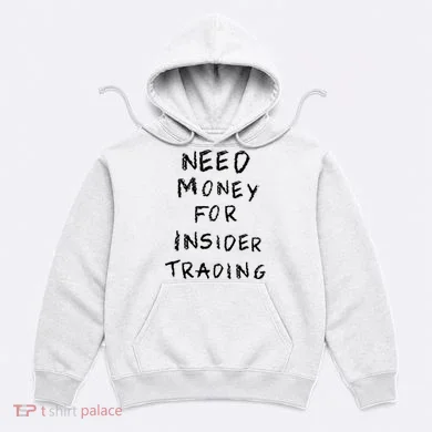 Need Money For Insider Trading Hoodie