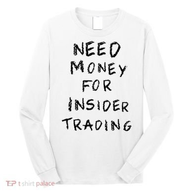 Need Money For Insider Trading Long Sleeve Shirt
