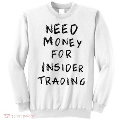Need Money For Insider Trading Sweatshirt