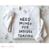 Need Money For Insider Trading Sweatshirt thumb 2