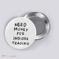 Need Money For Insider Trading Button thumb 0