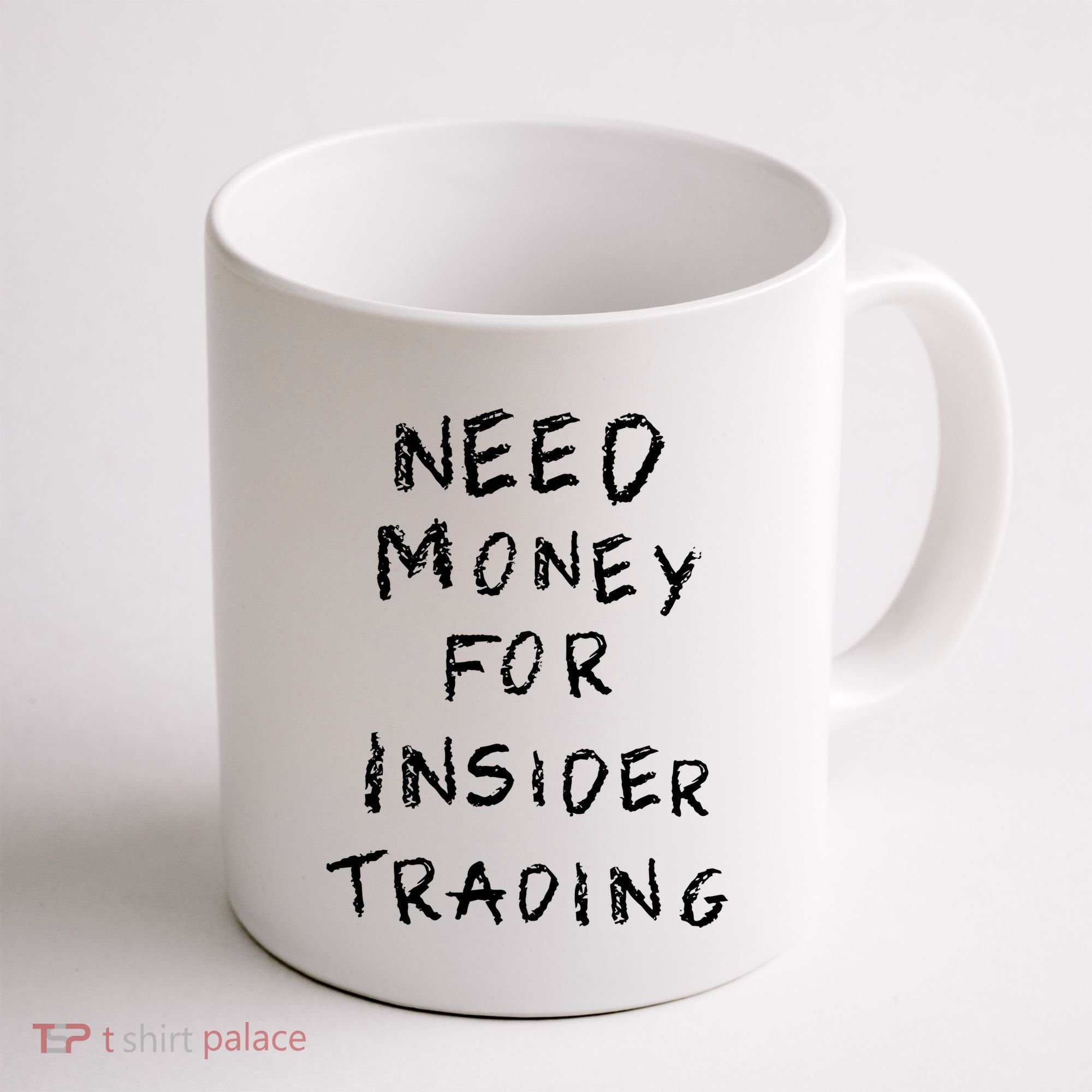 Need Money For Insider Trading Coffee Mug