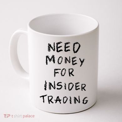 Need Money For Insider Trading Coffee Mug
