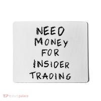Need Money For Insider Trading Mousepad thumb 0