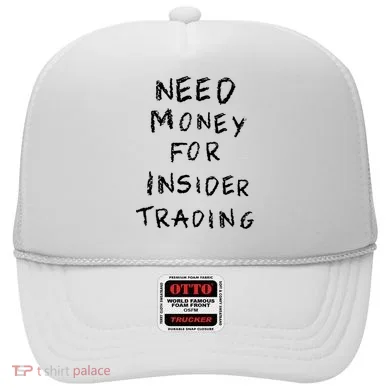 Need Money For Insider Trading Hat