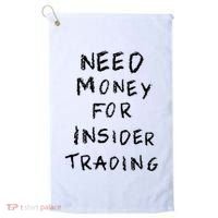 Need Money For Insider Trading Golf Towel thumb 0