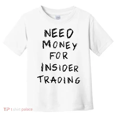 Need Money For Insider Trading Toddler T-Shirt