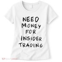 Need Money For Insider Trading Women's T-Shirt thumb 0