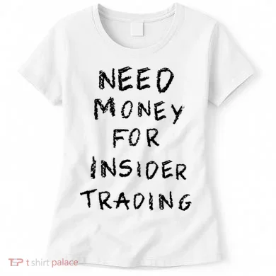 Need Money For Insider Trading Women's T-Shirt